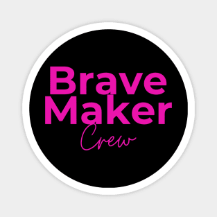 Pink BraveMaker Crew Magnet